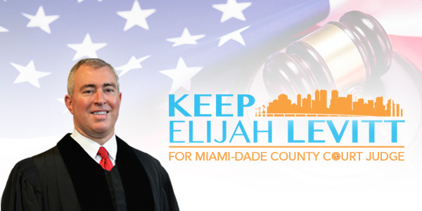 Keep Judge Elijah A. Levitt for Miami-Dade County Judge