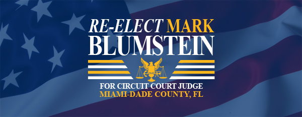Re-Elect Mark Blumstein for Miami-Dade Circuit Court Judge