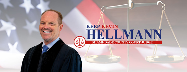 Keep Kevin Hellmann for Miami-Dade County Court Judge