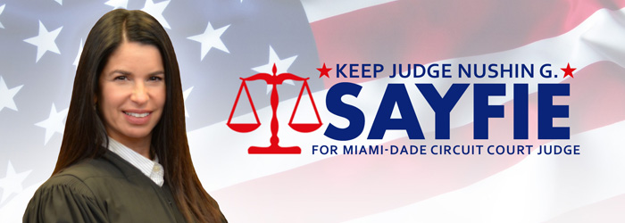 Keep Judge Nushin G. Sayfie for Miami-Dade County Court Judge